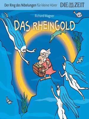 cover image of Die ZEIT-Edition "Der Ring des Nibelungen für kleine Hörer"--Das Rheingold